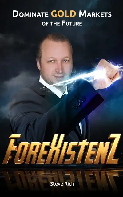 ForeXistenZ — Dominate Gold Markets of the Future